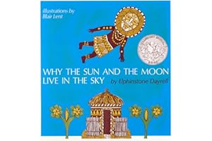 Why the Sun and the Moon Live in the Sky: A Caldecott Honor Award Winner – A Traditional Tale About Earth and Water for Child