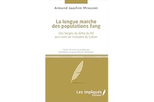 La longue marche des populations fang: Des berges du delta du Nil aux rives de l'estuaire du Gabon