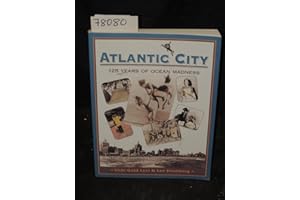 Atlantic City: One Hundred Twenty-Five Years of Ocean Madness