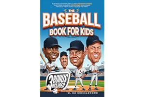 The Baseball Book for Kids: Fun Facts, Essential Skills, and Legendary Stories for Young Sluggers – Everything Your Champ Nee