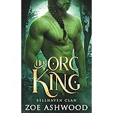 Her Orc King: A Monster Fantasy Romance (Bellhaven Clan)