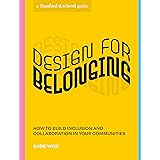 Design for Belonging: How to Build Inclusion and Collaboration in Your Communities (Stanford d.school Library)