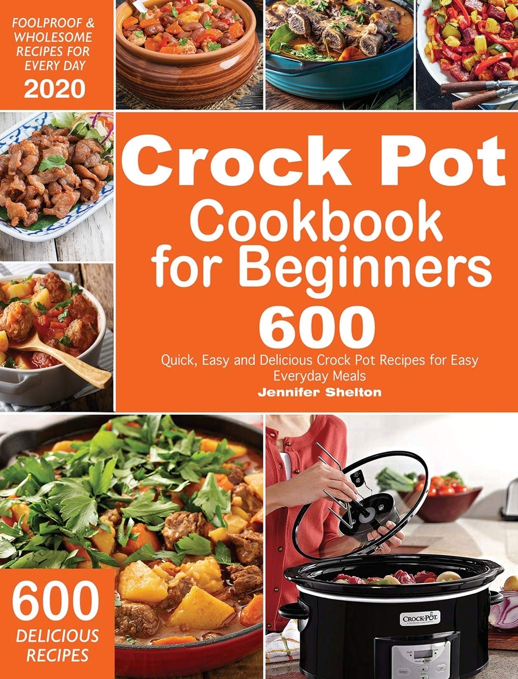 Buy Crock Pot Cookbook For Beginners 600 Quick Easy And Delicious Crock Pot Recipes For Everyday Meals Foolproof Wholesome Recipes For Every Day 2020 Book Online At Low Prices In