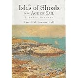 The Isles of Shoals in the Age of Sail:: A Brief history