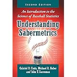 Understanding Sabermetrics: An Introduction to the Science of Baseball Statistics, 2d ed.
