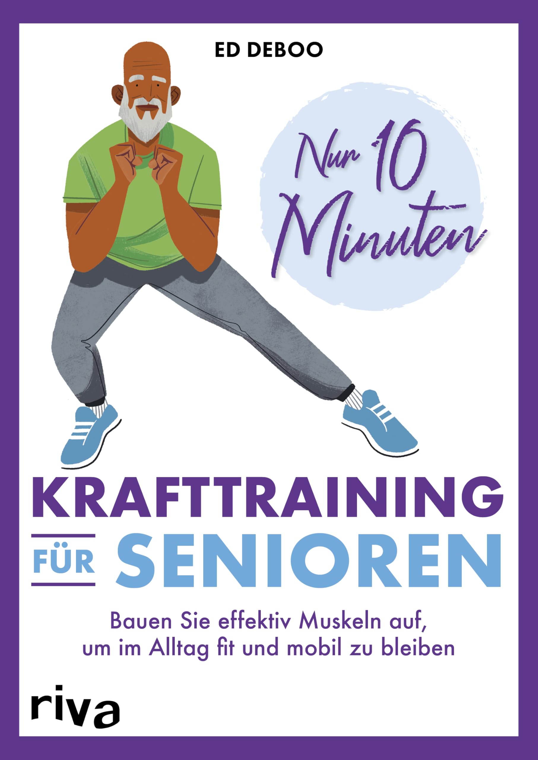 Nur 10 Minuten – Krafttraining für Senioren: Bauen Sie effektiv Muskeln auf, um im Alltag fit und mobil zu bleiben | 40 einfache Übungen (Übungen für Senioren, Band 2) Nur 10 Minuten – Krafttraining für Senioren: Bauen Sie effektiv Muskeln auf, um im Alltag fit und mobil zu bleiben | 40 einfache Übungen (Übungen für Senioren, Band 2) Paperback Kindle Edition