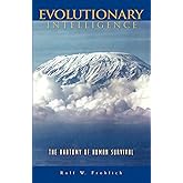 Evolutionary Intelligence: The Anatomy of Human Survival
