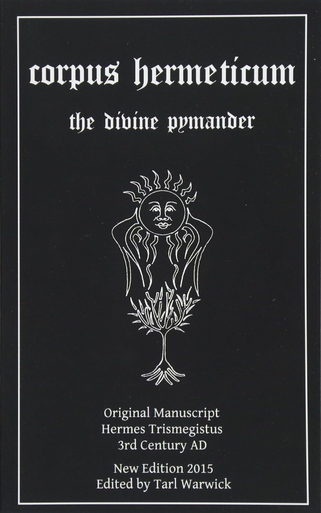 The Corpus Hermeticum: The Divine Pymander