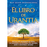 El Libro de Urantia: Revelando los Misterios de DIOS, el UNIVERSO, Jesús y NOSOTROS MISMOS: Revelando Los Misterios de… book cover