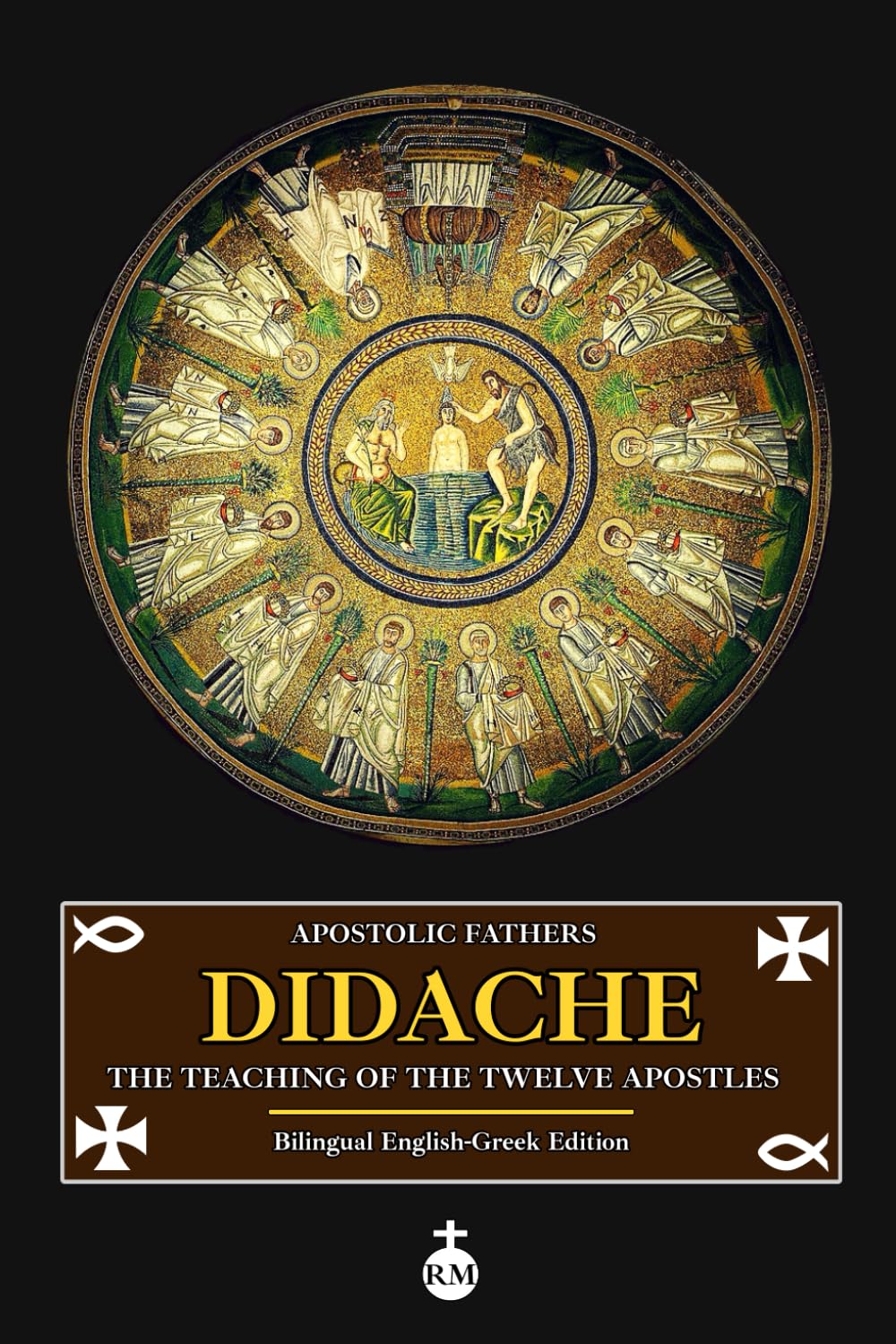 Didache: The Teaching of the Twelve Apostles (Bilingual English-Greek Edition) Didache: The Teaching of the Twelve Apostles (Bilingual English-Greek Edition) Didache: The Teaching of the Twelve Apostles (Bilingual English-Greek Edition) Paperback
