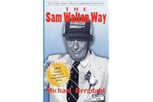 The Sam Walton Way: 50 of Mr. Sam's Best Leadership Practices