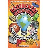 Epic Stories For Kids and Family - Accidental Inventions That Changed Our World: Fascinating Origins of Inventions to Inspire
