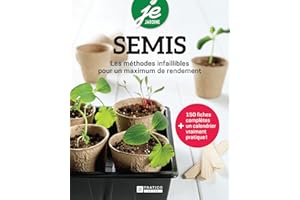 Semis: Les méthodes infaillibles pour un maximum de rendement (French Edition)
