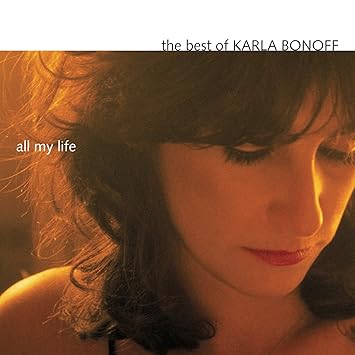 Karla Bonoff All My Life The Best Of Karla Bonoff Amazon Com