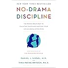 No-Drama Discipline: The Whole-Brain Way to Calm the Chaos and Nurture Your Child's Developing Mind