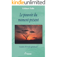 Le pouvoir du moment présent: Guide d'éveil spirituel (French Edition) book cover