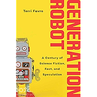 Generation Robot: A Century of Science Fiction, Fact, and Speculation book cover