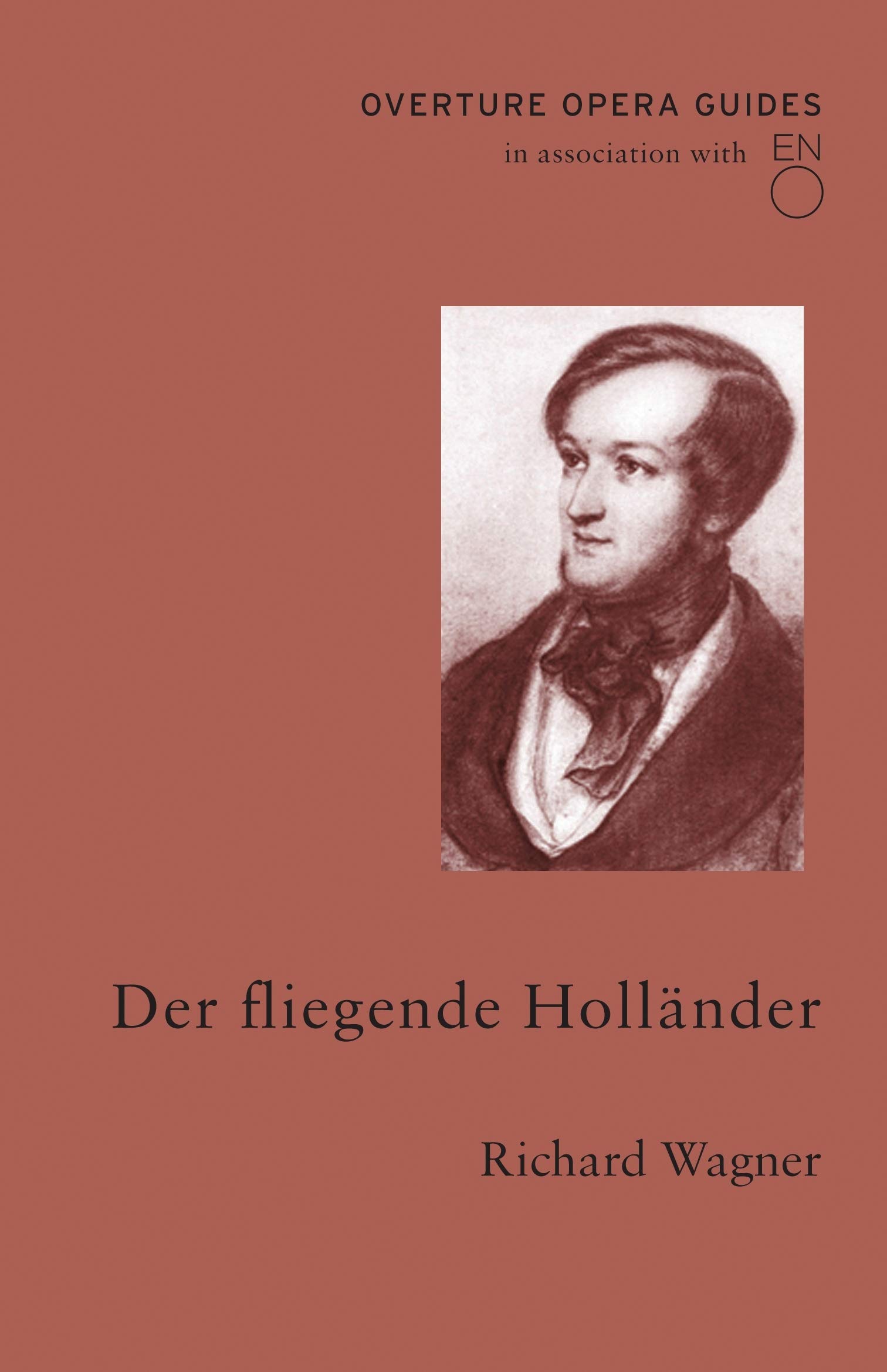 Der fliegende Holländer (The Flying Dutchman) (Overture Opera Guides in Association with the English National Opera (ENO)