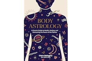 Body Astrology: A Cosmic Guide to Health, Healing, and Harnessing the Power of the Planets