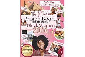 The Ultimate Vision Board Clip Art Book for Black Women: 500+ Empowering & Inspirational Images, Words, Quotes & Affirmation Cards To Create Dream ... for Black Representation & Empowerment)