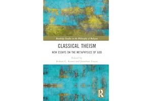 Classical Theism (Routledge Studies in the Philosophy of Religion)