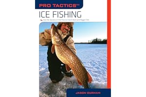 Pro Tactics™: Ice Fishing: Use The Secrets Of The Pros To Catch More And Bigger Fish
