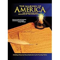The Making of America: The Substance and Meaning of the Constitution