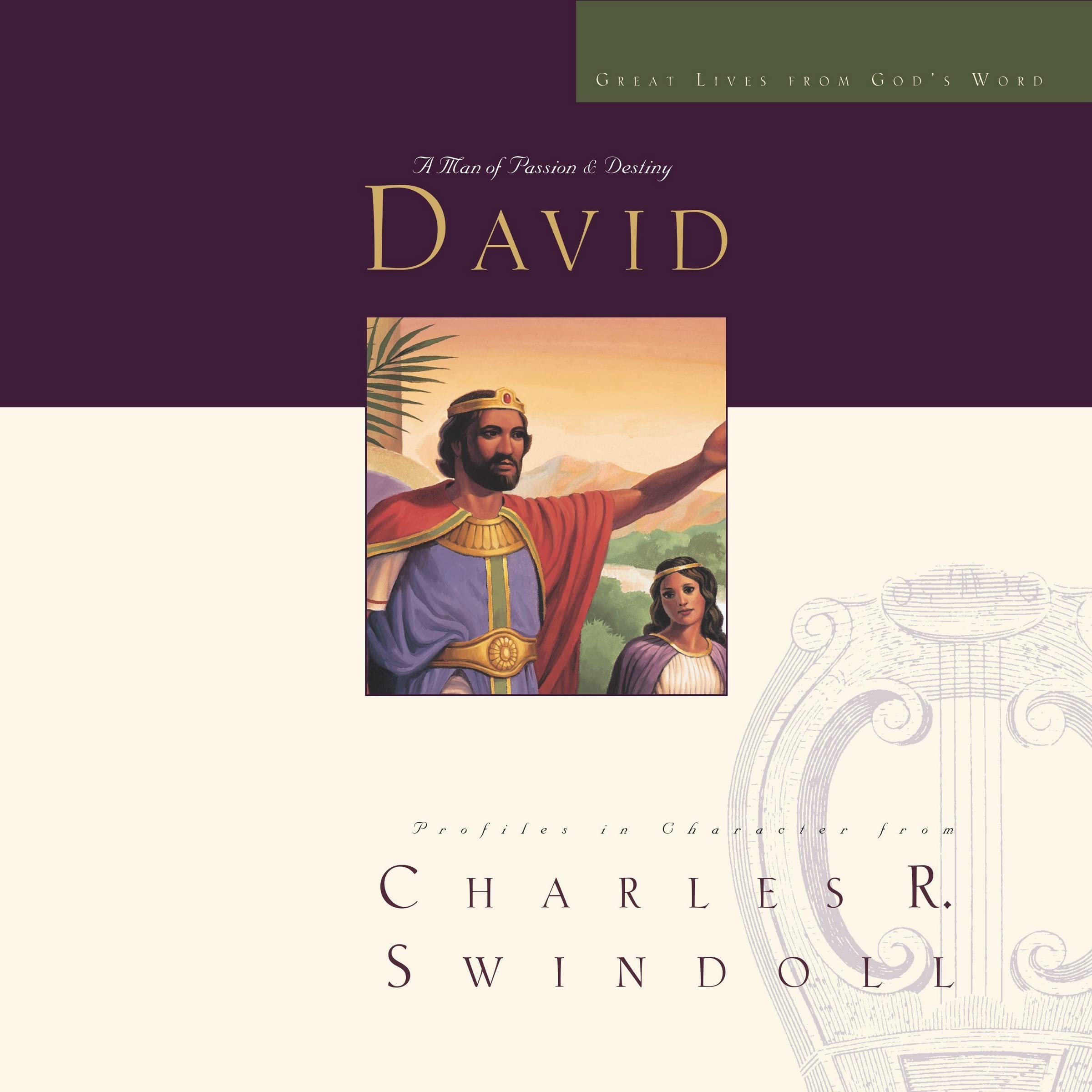 Great Lives: David: A Man of Passion and Destiny (The Great Lives from God's Word Series) (Great Lives from God’s Word) (Great Lives from God’s Word) Image