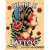 Simple Tattoo: A Coloring Book for Adults with Beautiful Modern Tattoos Designs for Stress Relief, Relaxation, and Creativity