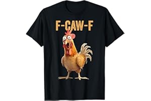 F-Caw-F Funny Chicken Humor Quote Rooster Meme T-Shirt