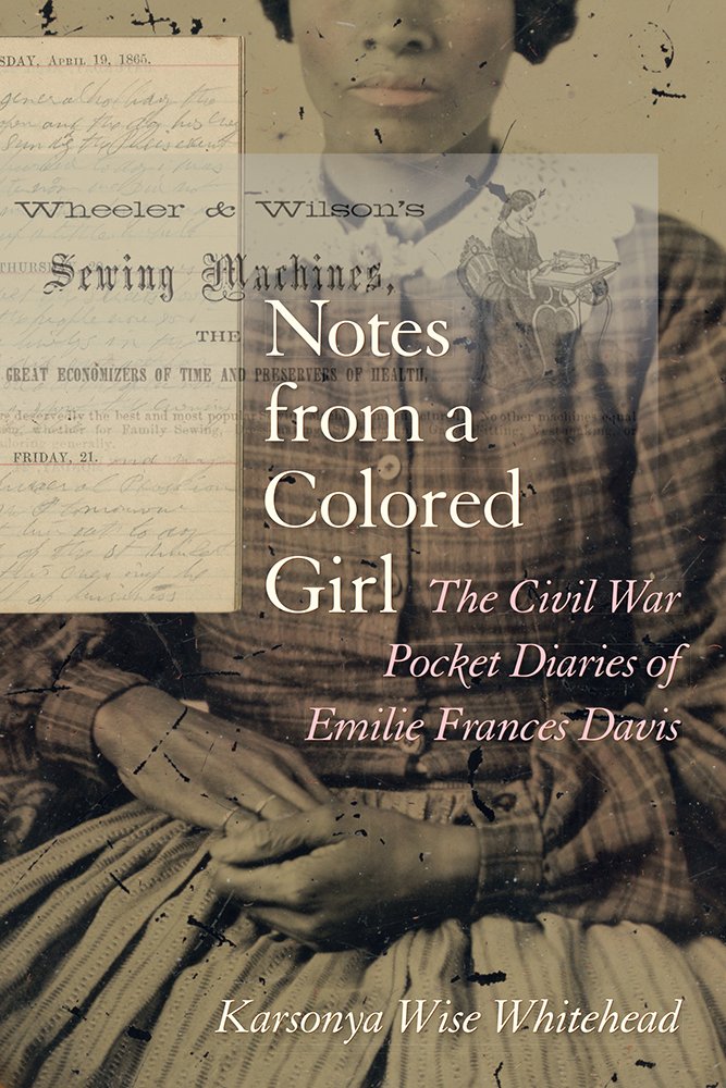 Notes From A Colored Girl The Civil War Pocket Diaries Of Emilie Frances Davis Women S Diaries And Letters Of The South Whitehead Karsonya Kaye Wise 9781611173529 Amazon Com Books Notes From A Colored Girl The Civil War Pocket Diaries Of Emilie Frances Davis Women S Diaries And Letters Of The South Whitehead Karsonya Kaye Wise 9781611173529 Amazon Com Books