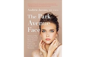 The Park Avenue Face: Secrets and Tips from a Top Facial Plastic Surgeon for Flawless, Undetectable Procedures and Treatments