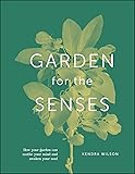 Garden For The Senses: How Your Garden Can Soothe
