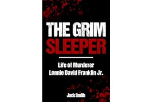 The Grim Sleeper: Life of Serial Killer Lonnie David Franklin Jr. (Serial Killer True Crime Books Book 39)