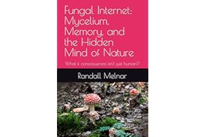 Fungal Internet: Mycelium, Memory, and the Hidden Mind of Nature: What if consciousness isn't just human?