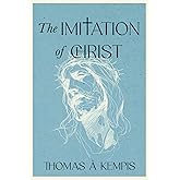 The Imitation of Christ - A Collector’s Edition: A Modern Translation with Original Illustrations and Biography of Thomas à Kempis