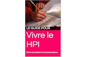 Vivre le HPI : De la conception à la transcendance (French Edition)