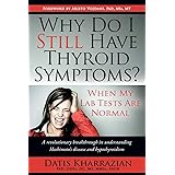 Why Do I Still Have Thyroid Symptoms? when My Lab Tests Are Normal: a Revolutionary Breakthrough in Understanding Hashimoto's