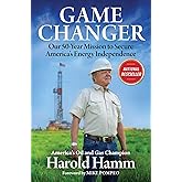 Game Changer: Our Fifty-Year Mission to Secure America's Energy Independence