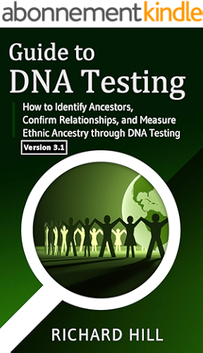 Download Guide to DNA Testing: How to Identify Ancestors, Confirm Relationships, and Measure Ethnic Ancestry through DNA Testing (English Edition) PDF
