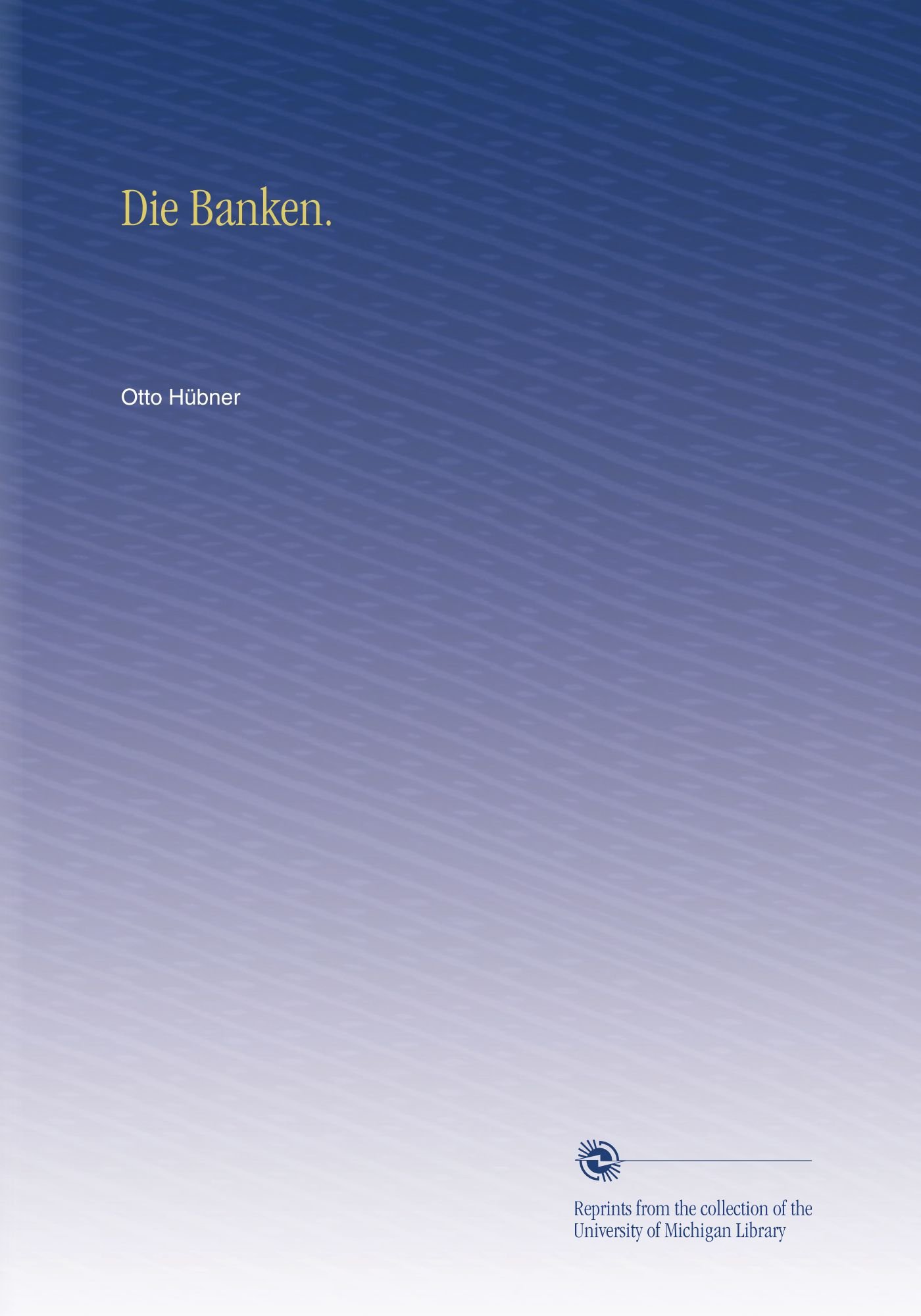 Die Banken German Edition Otto Hubner Amazon Com Books