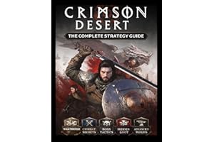 Crimson Desert: The Complete Strategy Guide: The Ultimate Cinematic Walkthrough: Mastering Combat, Economy, and Hidden Secret
