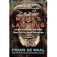 Mama's Last Hug: Animal Emotions and What They Tell Us about Ourselves