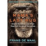 Mama's Last Hug: Animal Emotions and What They Tell Us about Ourselves