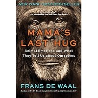 Mama's Last Hug: Animal Emotions and What They Tell Us about Ourselves