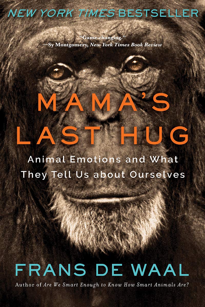 Mama's Last Hug: Animal Emotions and What They Tell Us about ...
