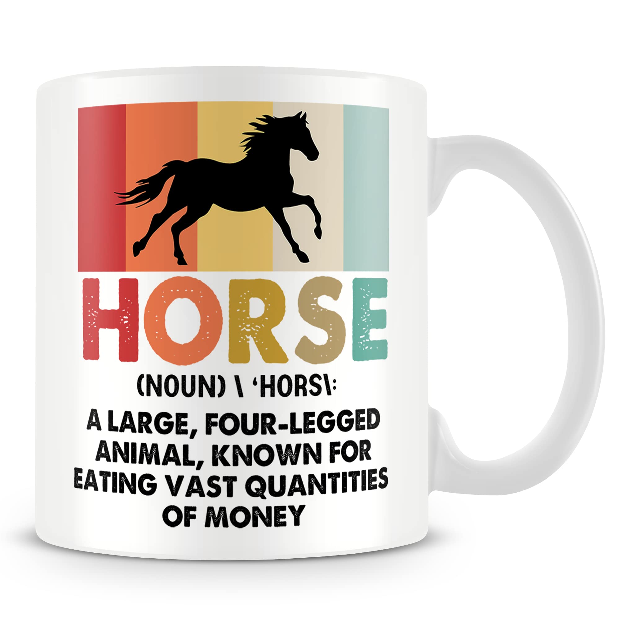 Mug Gift for Horse Riders/Equestrians - Horse (Noun) A Large, Four - Legged Animal, Known for Eating Vast Quantities of Money.