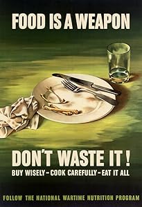 Food Is a Weapon - Don't Waste It - Vintage Reprint Poster