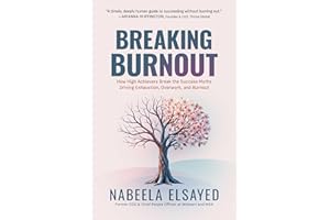 Breaking Burnout: How High Achievers Break the Success Myths Driving Exhaustion, Overwork, and Burnout