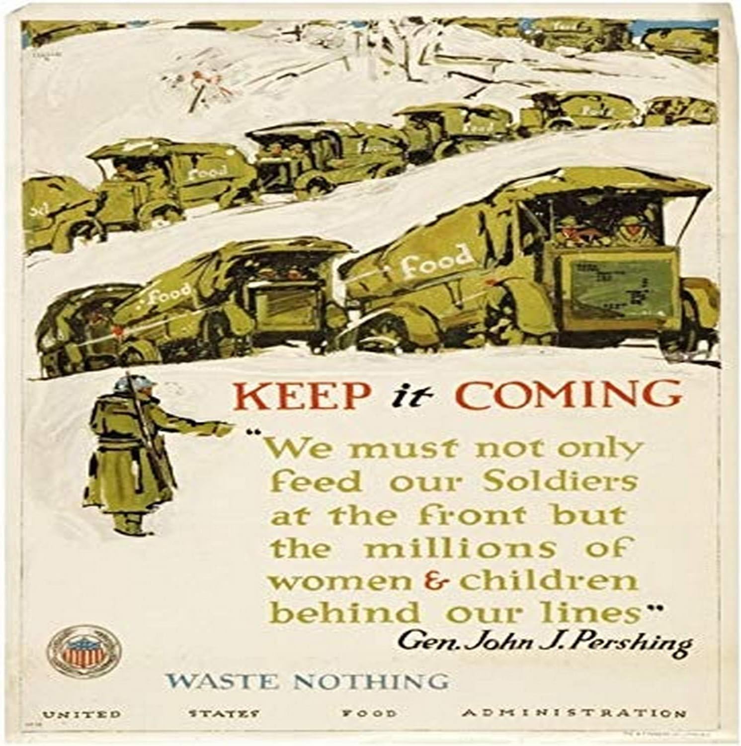 War Propaganda Poster (US Food Administration 1918) World War I Poster No 14 Keep it ComingWaste Nothing War When President Woodrow Wilson appointed Herbert Hoover as head of the Food Administration